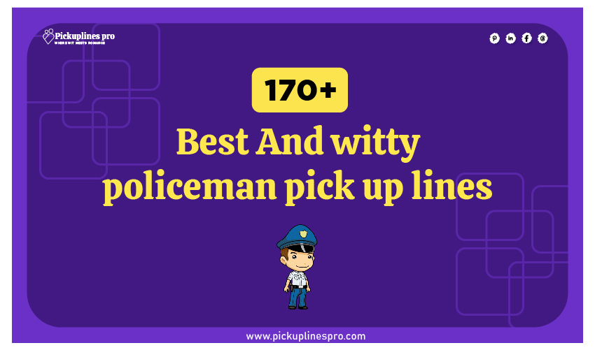 Policeman Pick Up Lines